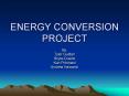 ENERGY CONVERSION PROJECT PowerPoint PPT Presentation
