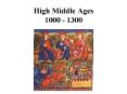 High Middle Ages 1000 - 1300 PowerPoint PPT Presentation