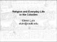 Religion and Everyday Life in the Colonies  Eileen Luhr eluhr@csulb.edu PowerPoint PPT Presentation