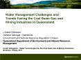 Water Management Challenges and Trends Facing the Coal Seam Gas and Mining Industries in Queensland PowerPoint PPT Presentation