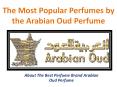 The Most Popular Perfumes by the Arabian Oud Perfume PowerPoint PPT Presentation