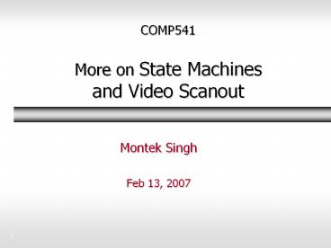 COMP541 More on State Machines and Video Scanout