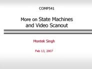 COMP541 More on State Machines and Video Scanout