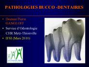 PATHOLOGIES BUCCO -DENTAIRES