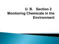 U. B.  Section 2 Monitoring Chemicals in the Environment PowerPoint PPT Presentation