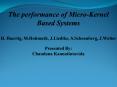 The performance of Micro-Kernel Based Systems H. Haertig, M.Hohmuth, J.Liedtke, S.Schoenberg, J.Wolter  Presented By: Chandana Kannatintavida PowerPoint PPT Presentation