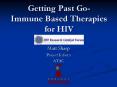 Getting Past Go- Immune Based Therapies for HIV PowerPoint PPT Presentation