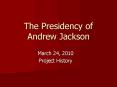 The Presidency of Andrew Jackson PowerPoint PPT Presentation