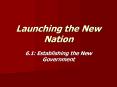 Launching the New Nation PowerPoint PPT Presentation