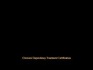 Chemical Dependency Treatment Certification