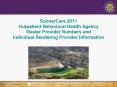 SoonerCare 2011 Outpatient Behavioral Health Agency Master Provider Numbers and Individual Rendering Provider Information PowerPoint PPT Presentation