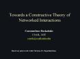 Towards a Constructive Theory of Networked Interactions PowerPoint PPT Presentation