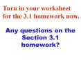 Any questions on the Section 3.1 homework? PowerPoint PPT Presentation