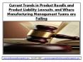 Current Trends in Product Recalls and Product Liability Lawsuits, and Where Manufacturing Management Teams are Failing PowerPoint PPT Presentation