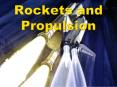 Rockets and Propulsion PowerPoint PPT Presentation