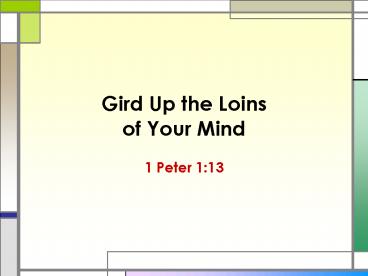 Gird Up the Loins of Your Mind