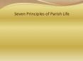 Seven Principles of Parish Life PowerPoint PPT Presentation