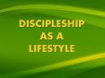 DISCIPLESHIP AS A LIFESTYLE PowerPoint PPT Presentation