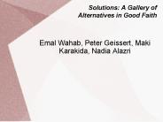 Solutions: A Gallery of  Alternatives in Good Faith
