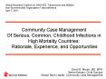 Community Case Management Of Serious, Common, Childhood Infections in High Mortality Countries: Rationale, Experience, and Opportunities PowerPoint PPT Presentation