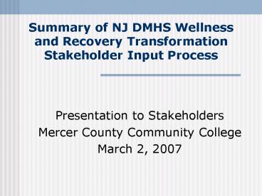 Summary of NJ DMHS Wellness and Recovery Transformation Stakeholder Input Process