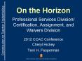 On the Horizon Professional Services Division/ Certification, Assignment, and Waivers Division PowerPoint PPT Presentation