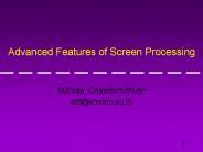 Advanced Features of Screen Processing