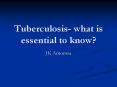 Tuberculosis- what is essential to know? PowerPoint PPT Presentation