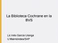 La Biblioteca Cochrane en la BVS PowerPoint PPT Presentation