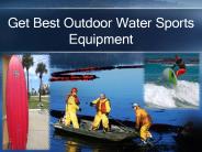 Get Best Outdoor Water Sports Equipment