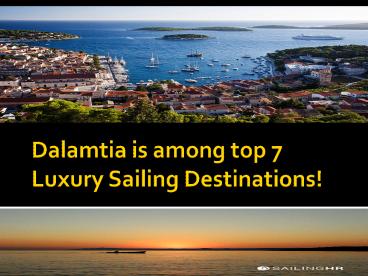 Dalamtia is among top 7 Luxury Sailing Destinations!