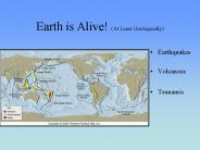 Earth is Alive! (At Least Geologically)
