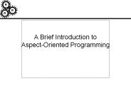 A Brief Introduction to Aspect-Oriented Programming