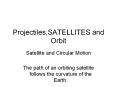 Projectiles,SATELLITES and Orbit PowerPoint PPT Presentation
