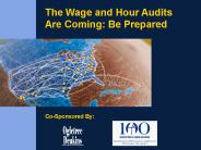 The Wage and Hour Audits Are Coming: Be Prepared