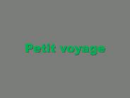Petit voyage