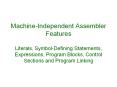 Machine-Independent Assembler Features Literals, Symbol-Defining Statements, Expressions, Program Blocks, Control Sections and Program Linking PowerPoint PPT Presentation