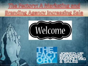 The Factory: A Marketing and Branding Agency Increasing Sale