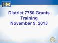 District 7750 Grants Training November 9, 2013 PowerPoint PPT Presentation