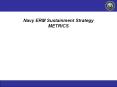 Navy ERM Sustainment Strategy METRICS Charley Barth Director of Navy Records (202) 433-2434 Matthew Staden Navy Records Manager (202) 433-4217 PowerPoint PPT Presentation