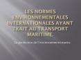 Les normes environnementales internationales ayant trait au transport maritime. PowerPoint PPT Presentation