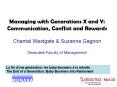 Managing with Generations X and Y: Communication, Conflict and Rewards Chantal Westgate PowerPoint PPT Presentation