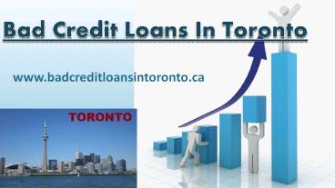 Bad Credit Loans @www.badcreditloansintoronto.ca In Toronto With Paid Fast