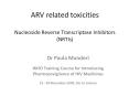 ARV related toxicities Nucleoside Reverse Transcriptase Inhibitors (NRTIs) PowerPoint PPT Presentation