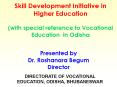 Skill Development Initiative in Higher Education  (with special reference to Vocational Education in Odisha PowerPoint PPT Presentation