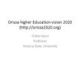 Orissa higher Education vision 2020 (http://orissa2020.org) PowerPoint PPT Presentation