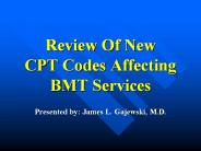 Review Of New CPT Codes Affecting BMT Services