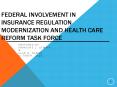 Federal Involvement in Insurance Regulation Modernization and Health Care Reform Task Force PowerPoint PPT Presentation