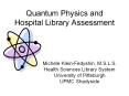 Quantum Physics and Hospital Library Assessment PowerPoint PPT Presentation