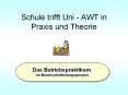 Schule trifft Uni - AWT in Praxis und Theorie PowerPoint PPT Presentation